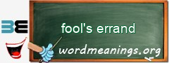 WordMeaning blackboard for fool's errand